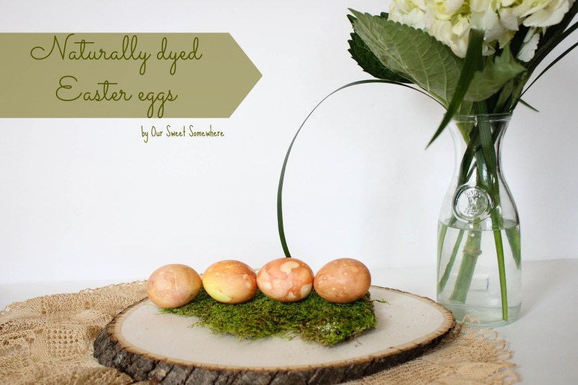 How to naturally dye eggs for Easter l Our Sweet Somewhere-13.jpg